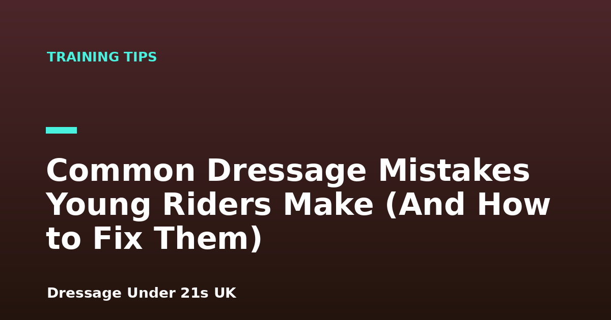 Common Dressage Mistakes Young Riders Make (And How to Fix Them)
